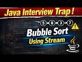 Bubble Sort in Java Using Streams | Step-by-Step Explained | Java Interview Preparation