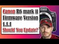 Canon R6 mark ii Firmware Version 1.1.1 Should You Update?