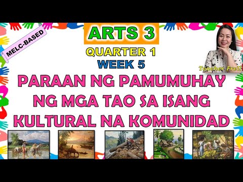 ARTS 3 || QUARTER 1 WEEK 5 | MELC | PARAAN NG PAMUMUHAY NG MGA TAO SA ISANG KULTUTAL NA KOMUNIDAD