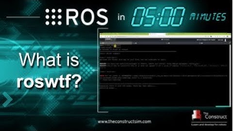[ROS in 5 mins] 042 - What is roswtf?
