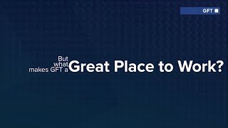 GFT is a Great Place to Work!