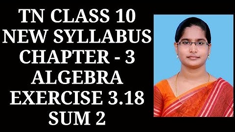 10th Maths Ch-3 Algebra | Ex-3.18 (2nd sum) | Samacheer One plus One channel