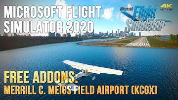 MSFS2020 - FREE ADDONS - MERRILL C. MEIGS FIELD AIRPORT (KCGX)