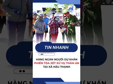 Hàng ngàn người dự khán phiên tòa xét xử vụ thảm án tại xã Hậu Thạnh