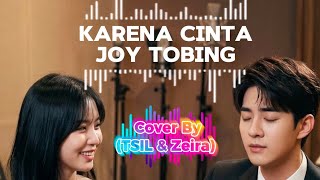 Karena Cinta - Joy Tobing - Cover by (TSIL & Zeira) 