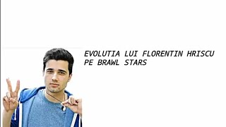 Evoluția Lui Florentin Hriscu Pe Brawl Stars