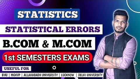 STATISTICAL ERRORS  || Bcom 1st Semester | Class 11th or  NTA NET JRF | MGKVP | BHU & ALL INDIA