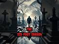 The Six-Foot Shadow | True Horror Story | Hollywood Accuracy