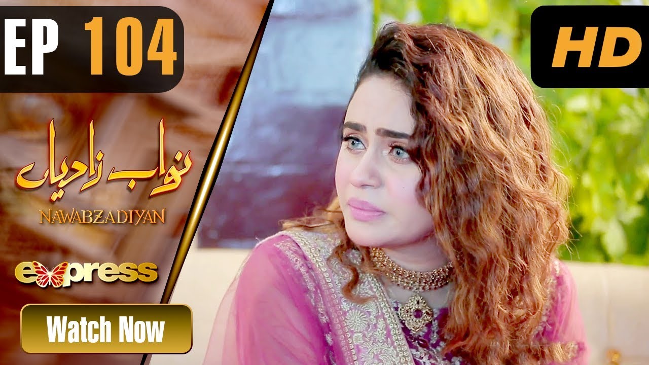 Nawabzadiyan - Episode 104 Express TV Aug 7, 2019