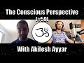 Sifting to the truth with akilesh ayyar  the conscious perspective 59