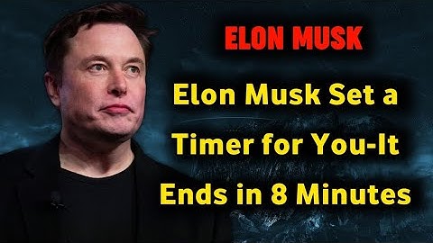 ✉️"Elon Musk Set a Timer for You-It Ends in 8 Minutes