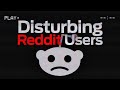 Disturbing Reddit Users