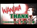 WANIMA- THANX【歌ってみた】うた:たすくこま