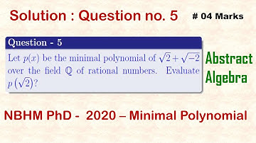 ||NBHM PhD - 2020|| Abstract Algebra|| Question - 5; Section - A|| Minimal Polynomial||