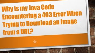 Why is my Java Code Encountering a 403 Error When Trying to Download an Image from a URL?
