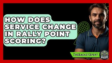 How Does Service Change In Rally Point Scoring? - The Racket Xpert