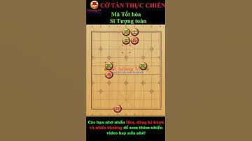 Cờ tàn thực chiến: Mã Tốt hòa Sĩ Tượng toàn