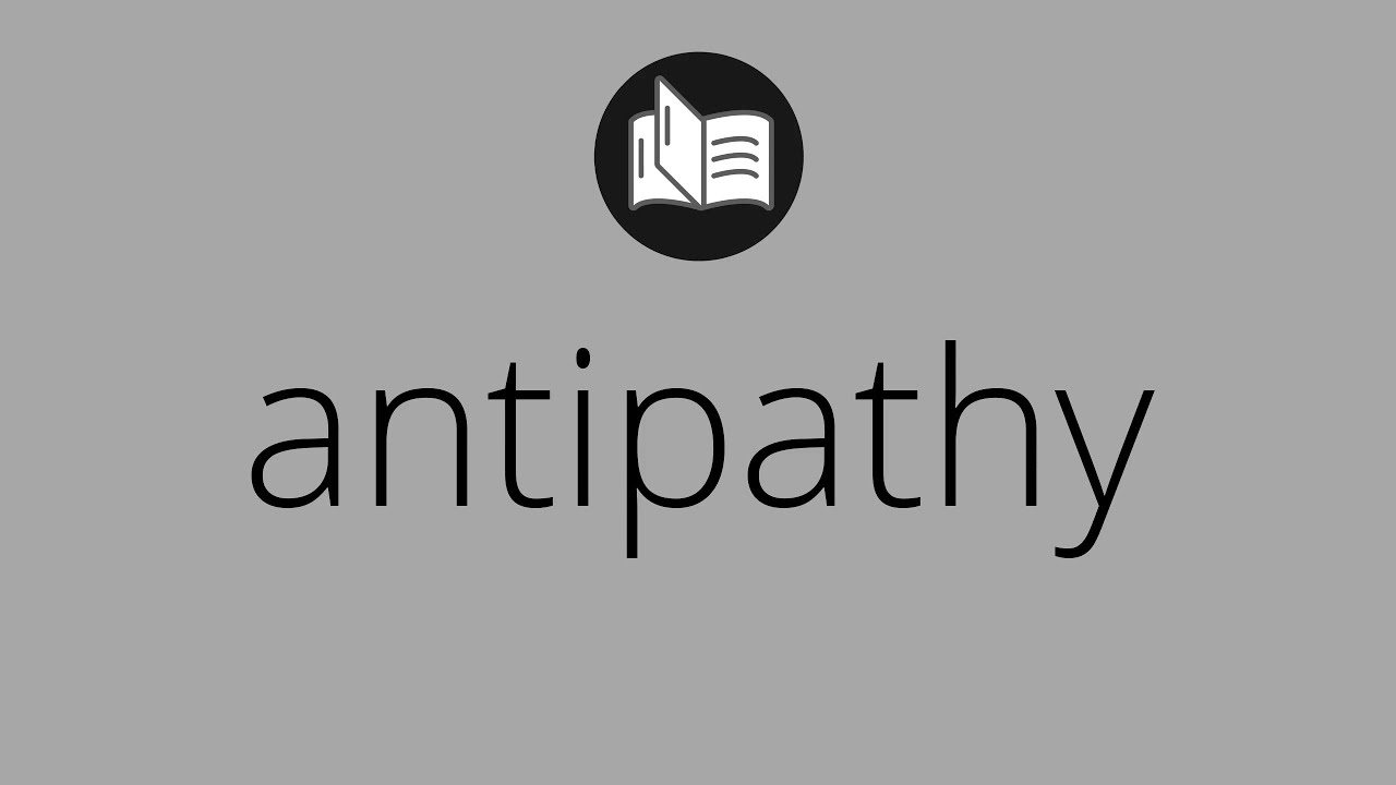 What ANTIPATHY means • Meaning of ANTIPATHY • antipathy MEANING • antipathy DEFINITION