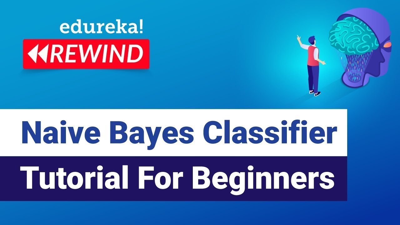 Naive Bayes Classifier Explained | Naive Bayes Algorithm | Edureka | Machine Learning Rewind -  6