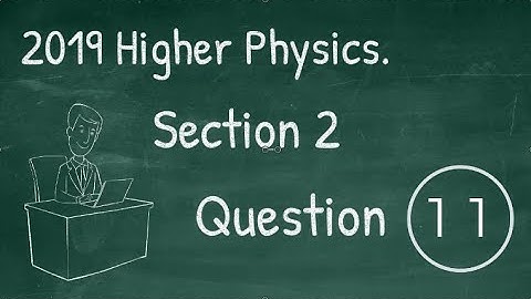 2019 Higher Physics Section 2 Question 11