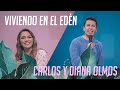 Viviendo en el Edén - Carlos y Diana Olmos - 17 Noviembre 2020 | Prédicas Cristianas
