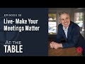 #30: "Make Your Meetings Matter" | At the Table with Patrick Lencioni