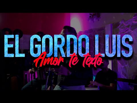 EL GORDO LUIS - Amor de texto│ Acústico con LETRA
