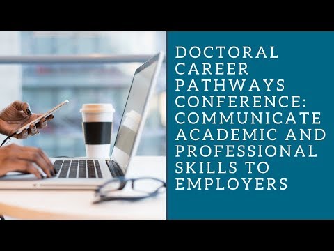 Doctoral Career Pathways Conference: Communicate Academic and Professional Skills to Employers