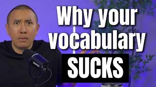 Why your vocabulary sucks and how to fix it!