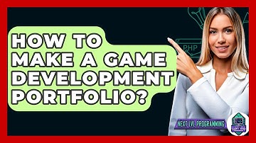 How To Make A Game Development Portfolio? - Next LVL Programming