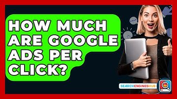How Much Are Google Ads Per Click? - SearchEnginesHub.com