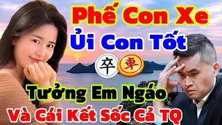 Phế Con Xe Chỉ Ủi Con Tốt, Tưởng Em Ngáo Và Cái Kết Sốc Cả Châu Á [Cờ Tướng]