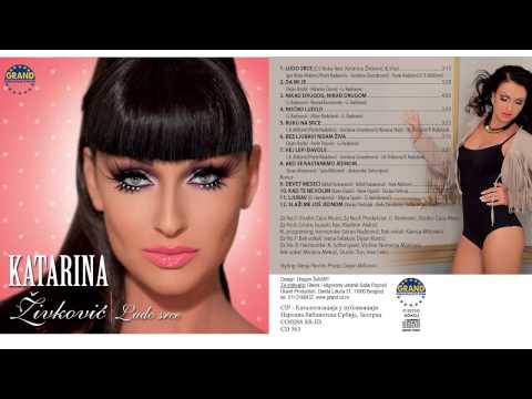 Katarina Zivkovic - Ludo srce - (Audio 2013) HD