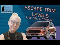 Escape Trim Levels S, SE, SEL, and Titanium