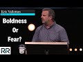Kris Vallotton - Is Fear reducing you?