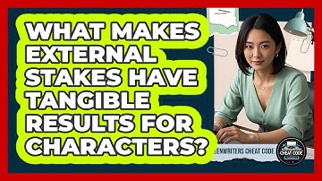 What Makes External Stakes Have Tangible Results For Characters?