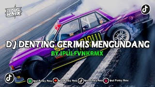 DJ DENTING GERIMIS MENGUNDANG MENGKANE by IPULFVNKYRMX ❗