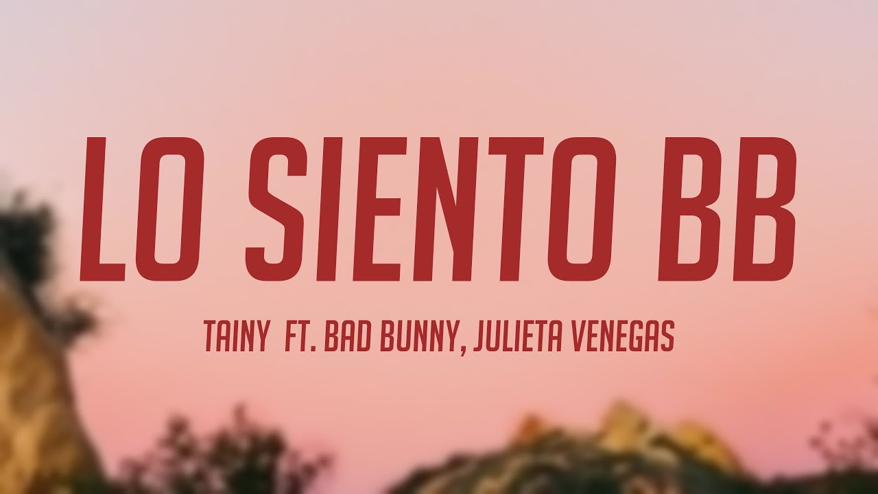 Lo Siento BB - Tainy ft. Bad Bunny, Julieta Venegas {Lyrics Video} 🍂