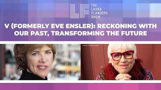 V Formerly Eve Ensler Reckoning With Our Past, Transforming The Future