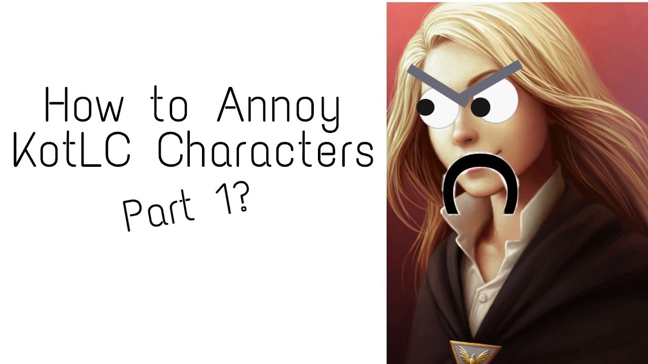 How to Annoy KotLC Characters
