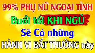 99% PHỤ NỮ NGOẠI TÌNH khi Đi Ngủ sẽ có những HÀNH VI Bất Thường này