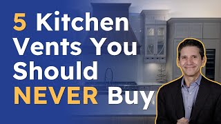 5 Kitchen Vents You Should NEVER Buy