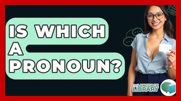 Is Which A Pronoun? - The Language Library