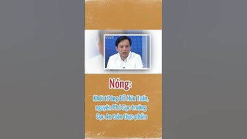 Nóng: Khởi tố ông Đỗ Hữu Tuấn, nguyên Phó Cục trưởng Cục An toàn thực phẩm #cafetaichinh