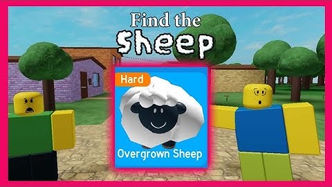 Guide How To Get OVERGROWN SHEEP On Roblox Find The Sheep
