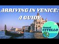 Arriving in Venice - What to know before you go