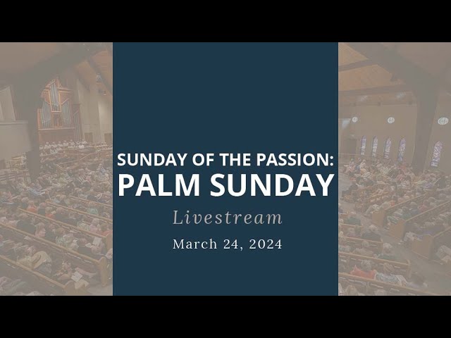 Sunday of the Passion: Palm Sunday