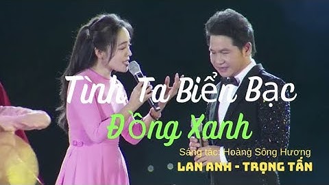 TÌNH TA BIỂN BẠC ĐỒNG XANH - LAN ANH ft TRỌNG TẤN | HOÀNG SÔNG HƯƠNG