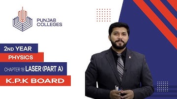 PGC Lectures-Inter Part 2-KPK Board-Physics-Chapter 19-Laser (Part A)