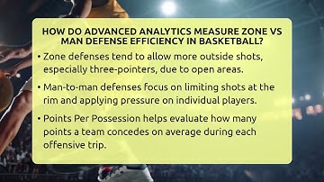 How Do Advanced Analytics Measure Zone Vs Man Defense Efficiency In Basketball?